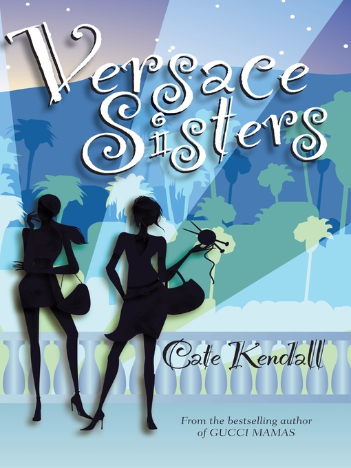 Title details for Versace Sisters by Cate Kendall - Available